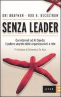 Senza leader. Da internet ad Al Qaeda: il potere segreto delle organizzazioni a rete di Ori Brafman, Rod A. Beckstrom edito da Etas