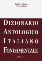 DAIF. Dizionario antologico italiano fondamentale di Manlio Cortelazzo, Ugo Cardinale edito da Rubbettino