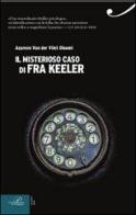 Il misterioso caso di Fra Keeler di Azareen Van der Vliet Oloomi edito da Perrone