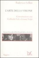 L' arte della visione. Conversazioni con Goffredo Fofi e Gianni Volpi di Federico Fellini edito da Donzelli