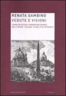 Vedute e visioni. Teorie estetiche e dimensione onirica nelle opere «italiane» di Karl Philipp Moritz di Renata Gambino edito da Mondadori Bruno