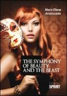 The symphony of beauty and the beast. Ediz. italiana di M. Elena Andricciola edito da Booksprint