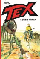 Tex. Il giudice Bean di Mauro Boselli, Pasquale Frisenda edito da Sergio Bonelli Editore
