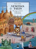 Venetian tales. The magic of Venice in the stories of 40 friends di Paola Scibilia edito da Vianello Libri