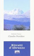 Ritratti d'Abruzzo di Claudio Perolino edito da Tracce