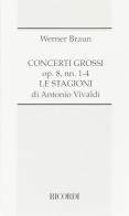 Concerti grossi. Le stagioni di Antonio Vivaldi di Werner Braun edito da Casa Ricordi