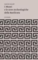 I musei e le aree archeologiche della Basilicata di Rosalinda Romanelli edito da Ed Insieme