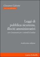 Leggi di pubblica sicurezza, illeciti amministrativi. Con il prontuario per i controlli di polizia di Giovanni Calesini edito da Laurus Robuffo