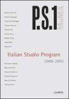 P.S.1. Italian studio program 2000-2002. Ediz. italiana e inglese di Giacinto Di Pietrantonio edito da Charta