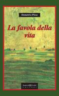 La favola della vita di Demetrio Piras edito da Bandecchi & Vivaldi