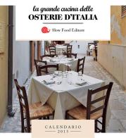 La grande cucina delle osterie d'Italia. Calendario 2015 edito da Slow Food