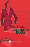 Il segreto di Rosa di Gian Paolo Passoni edito da Parallelo45 Edizioni