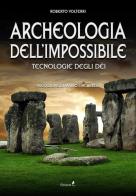 Archeologia dell'impossibile. Tecnologie degli dèi di Roberto Volterri edito da Eremon Edizioni