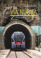 Per la via nuova. La ferrovia garganica verso il promontorio di Salvo Bordonaro, Bruno Pizzolante edito da Bordonaro Salvatore