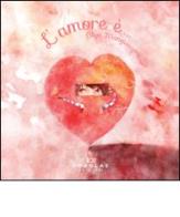 L' amore è... di Olga Mangiacapra, Sara Pezzella edito da Douglas Edizioni