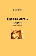 Respira Dora... respira di Sara Seti edito da ilmiolibro self publishing
