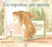 Un topolino per amico. Ediz. a colori di Bonny Becker edito da Nord-Sud