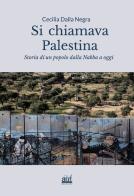 Si chiamava Palestina. Storia di un popolo dalla Nakba a oggi. Ediz. integrale di Cecilia Dalla Negra edito da Aut Aut Edizioni
