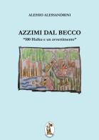 Azzimi dal becco. 100 haiku e un avvertimento di Alessio Alessandrini edito da Polissena Fiabe e Poesie