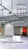 Guida LED. Manuale pratico per gli installatori di Gianni Forcolini edito da Editoriale Delfino
