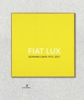 Fiat Lux. Giovanni Carta 1973-2017. Ediz. illustrata edito da Soter Editrice