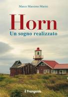 Horn. Un sogno realizzato di Marco Massimo Marini edito da Edizioni Il Frangente