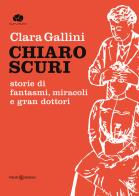 Chiaroscuri. Storie di fantasmi, miracoli e gran dottori di Clara Gallini edito da Kurumuny