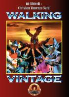 Walking vintage di Christian Vincenzo Fernando Nardi edito da Youcanprint