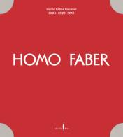 Homo Faber Biennial 2024 - 2022 - 2018. Ediz. illustrata edito da Marsilio Arte