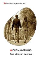 Due vite, un destino di Michela Giordano edito da Robin