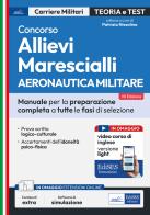 Concorso allievi marescialli. Aeronautica militare. Manuale completo per la preparazione a tutte le fasi di selezione. Con software di simulazione edito da Edises professioni & concorsi