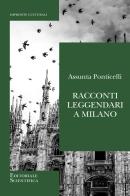 Racconti leggendari a Milano di Assunta Ponticelli edito da Editoriale Scientifica