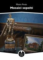 Mosaici sepolti di Marta Pavesi edito da Fides Edizioni