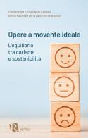 Opere a movente ideale. L'equilibrio tra carisma e sostenibilità edito da Editoriale Romani