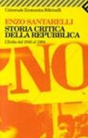 Storia critica della Repubblica. L'Italia dal 1945 al 1994 di Enzo Santarelli edito da Feltrinelli