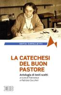 La catechesi del buon pastore. Antologia di testi scelti di Sofia Cavalletti edito da EDB