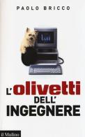 L' Olivetti dell'ingegnere di Paolo Bricco edito da Il Mulino