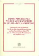 Prassi processuale nelle cause canoniche di nullità del matrimonio di Carlo Gullo, Alessia Gullo edito da Libreria Editrice Vaticana