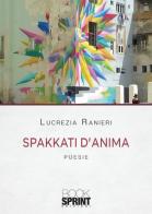 Spakkati d'anima di Lucrezia Ranieri edito da Booksprint