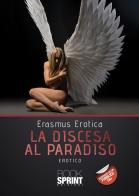 La discesa al Paradiso di Erasmus Erotica edito da Booksprint