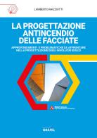 La progettazione antincendio delle facciate. Approfondimenti e problematiche da affrontare nella progettazione degli involucri edilizi. Con WebApp di Lamberto Mazziotti edito da Grafill