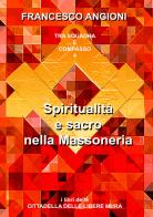 Spiritualità e sacro nella massoneria. Annotazioni di Francesco Angioni edito da Youcanprint
