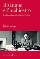 Il sangue e l'inchiostro. Una biografia intellettuale di T. S. Eliot di Fausto Ciompi edito da Carocci