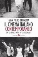 Il cinema italiano contemporaneo. Da «La dolce vita» a «Centochiodi» di Gian Piero Brunetta edito da Laterza