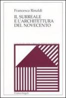 Il surreale e l'architettura del Novecento di Francesca Rinaldi edito da Franco Angeli