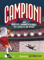 Le partite indimenticabili di ieri e di oggi. Ediz. a colori di Roberto Bratti edito da EL