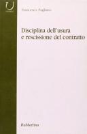Disciplina dell'usura e rescissione del contratto di Francesco Pagliuso edito da Rubbettino