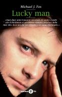 Lucky Man. Un uomo fortunato di Michael J. Fox edito da TEA
