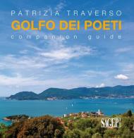 Golfo dei poeti. Companion guide. Ediz. multilingue di Patrizia Traverso edito da SAGEP