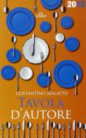 Tavola d'autore. Guida al mangiar bene. 200 ristoranti a Genova e in Liguria di Costantino Malatto edito da De Ferrari